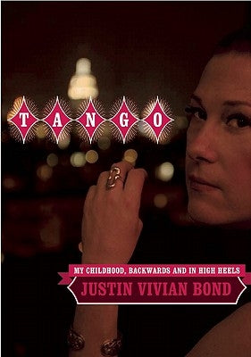 Tango: My Childhood, Backwards and in High Heels by Bond, Justin Vivian