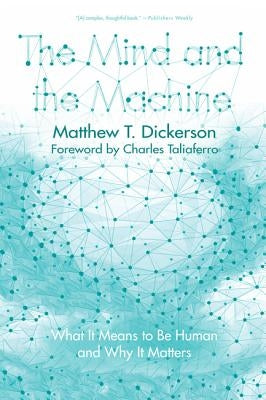 The Mind and the Machine by Dickerson, Matthew T.