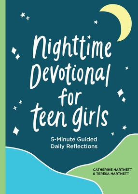 Nighttime Devotionals for Teen Girls: 5-Minute Guided Daily Reflections by Hartnett, Teresa