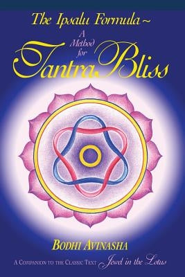 The Ipsalu Formula: A Method for Tantra Bliss by Avinasha, Bodhi