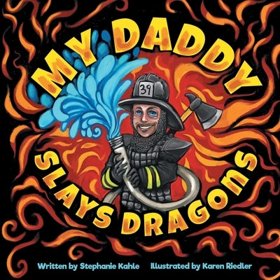 My Daddy Slays Dragons by Kahle, Stephanie