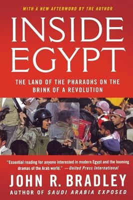 Inside Egypt: The Land of the Pharaohs on the Brink of a Revolution by Bradley, John R.