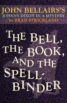 The Bell, the Book, and the Spellbinder by Bellairs, John