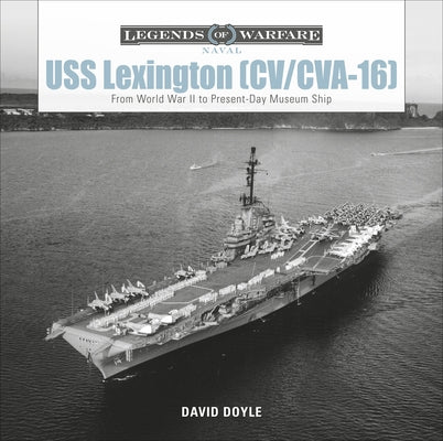 USS Lexington (CV/CVA-16): From World War II to Present-Day Museum Ship by Doyle, David