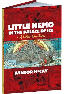 Little Nemo in the Palace of Ice and Further Adventures by McCay, Winsor