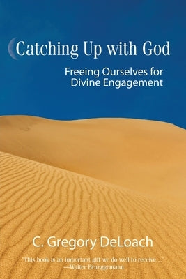 Catching Up with God by Deloach, Gregory