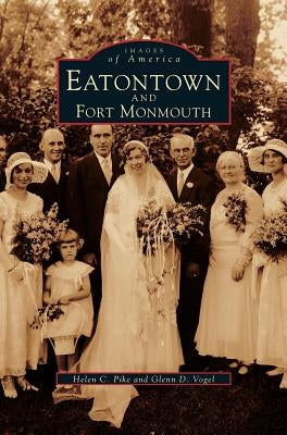 Eatontown and Fort Monmouth by Pike, Helen C.