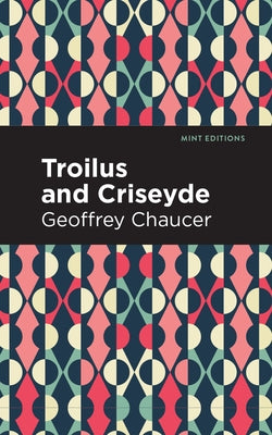Troilus and Criseyde by Chaucer, Geoffrey
