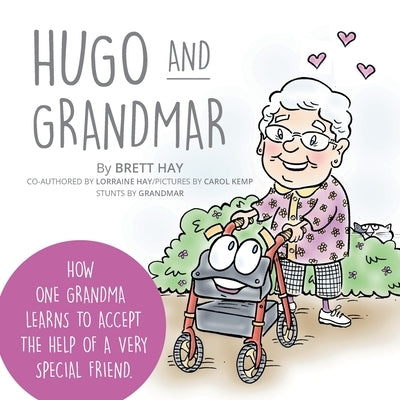 Hugo and Grandmar: How One Grandma Learns To Accept The Help Of A Very Special Friend. by Hay, Brett