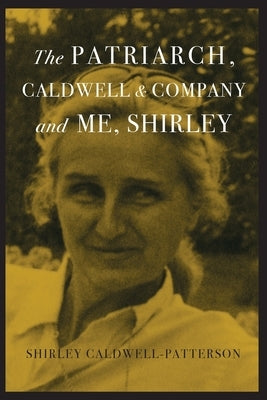 The Patriarch, Caldwell & Company, and Me, Shirley by Caldwell-Patterson, Shirley