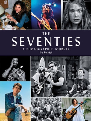 The Seventies: A Photographic Journey by Resnick, Ira M.