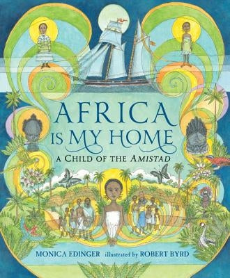 Africa Is My Home: A Child of the Amistad by Edinger, Monica