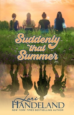 Suddenly That Summer by Handeland, Lori