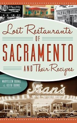 Lost Restaurants of Sacramento and Their Recipes by Burns, Maryellen