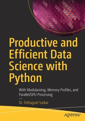 Productive and Efficient Data Science with Python: Best Practices Guide to Implementing Aiops by Sarkar, Tirthajyoti