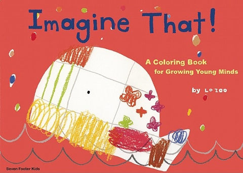 Imagine That!: A Coloring Book for Growing Young Minds by Zoo, La