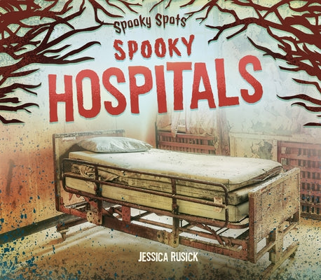 Spooky Hospitals by Rusick, Jessica