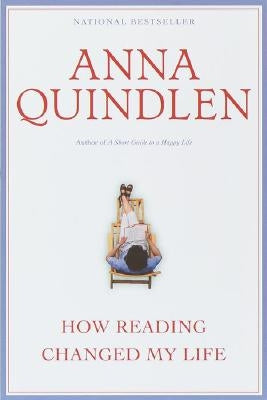 How Reading Changed My Life by Quindlen, Anna