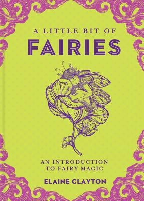 A Little Bit of Fairies, Volume 12: An Introduction to Fairy Magic by Clayton, Elaine