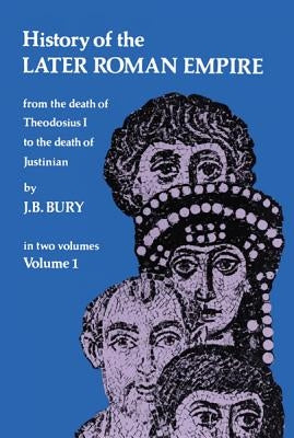 History of the Later Roman Empire, Vol. 1 by Bury, J. B.