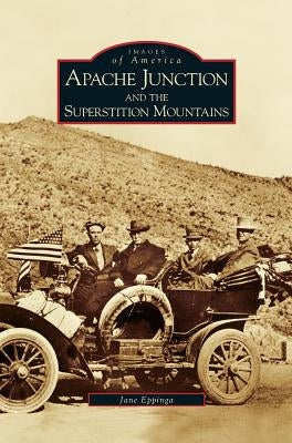 Apache Junction and the Superstition Mountains by Eppinga, Jane