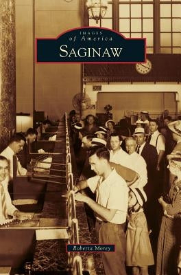 Saginaw by Morey, Roberta M.