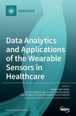 Data Analytics and Applications of the Wearable Sensors in Healthcare by Garcia-Zapirain, Begoña