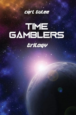 Time Gamblers: Trilogy by Tulee, Carl