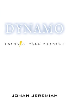 Dynamo: Energize Your Purpose! by Jeremiah, Jonah