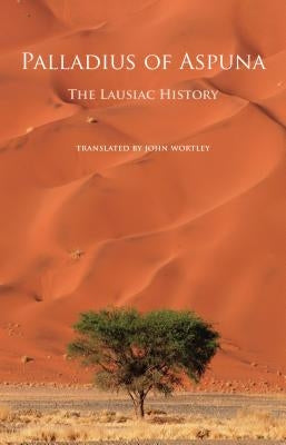 The Lausiac History, Volume 252 by Palladius