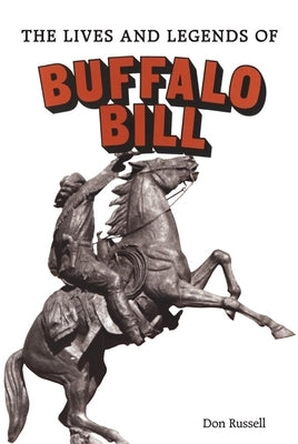The Lives and Legends of Buffalo Bill by Russell, Don