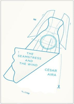 The Seamstress and the Wind by Aira, César