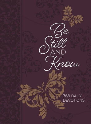 Be Still and Know 6x8: 365 Daily Devotions by Broadstreet Publishing Group LLC