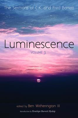 Luminescence, Volume 3 by Barrett, C. K.