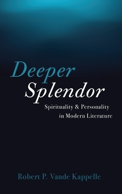 Deeper Splendor by Vande Kappelle, Robert P.