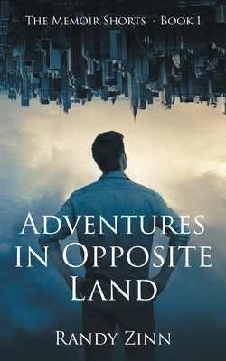 Adventures in Opposite Land by Zinn, Randy