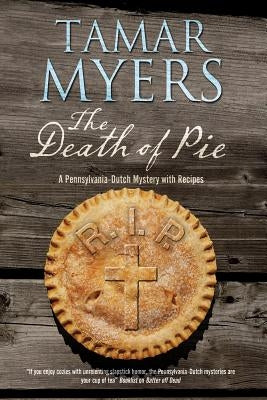 The Death of Pie: A Pennsylvania Dutch Mystery by Myers, Tamar