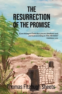 The Resurrection of the Promise by Sheets, Thomas Fitzhugh