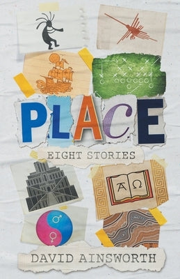Place: Eight Stories by Ainsworth, David Vincent