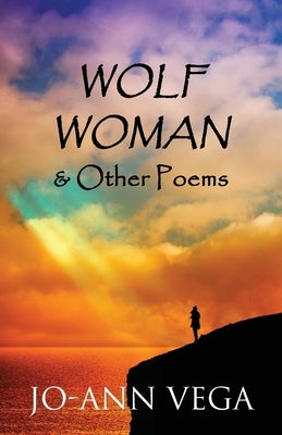 Wolf Woman and Other Poems by Vega, Jo-Ann