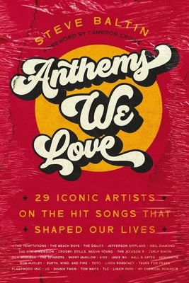 Anthems We Love: 29 Iconic Artists on the Hit Songs That Shaped Our Lives by Baltin, Steve