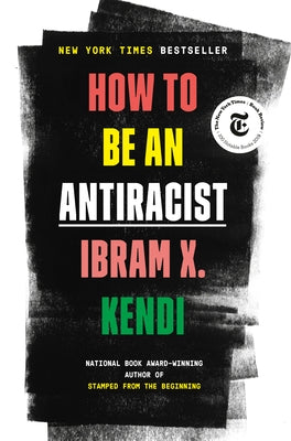 How to Be an Antiracist by Kendi, Ibram X.