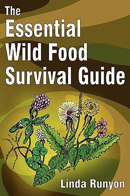 The Essential Wild Food Survival Guide by Runyon, Linda