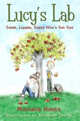 Solids, Liquids, Guess Who's Got Gas?: Lucy's Lab #2 by Houts, Michelle