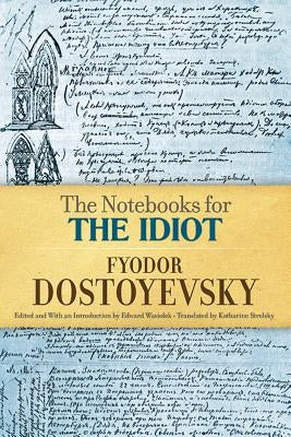 The Notebooks for the Idiot by Dostoyevsky, Fyodor