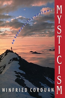 Mysticism: An Evangelical Option? by Corduan, Winfried