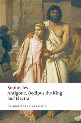 Antigone, Oedipus the King, Electra by Sophocles