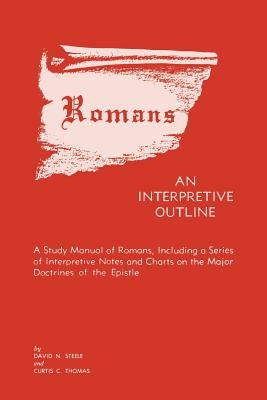 Romans an Interpretive Outline by Thomas, Curtis