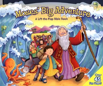 Moses' Big Adventure: A Lift-The-Flap Bible Book by Cox, Steve