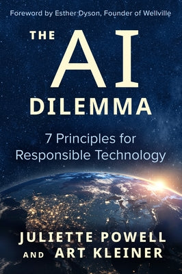 The AI Dilemma: 7 Principles for Responsible Technology by Powell, Juliette